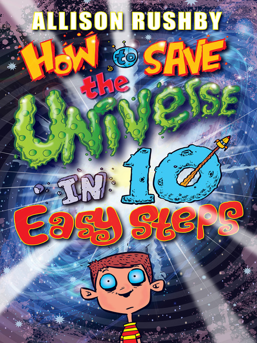 Title details for How to Save the Universe in Ten Easy Steps by Allison Rushby - Wait list